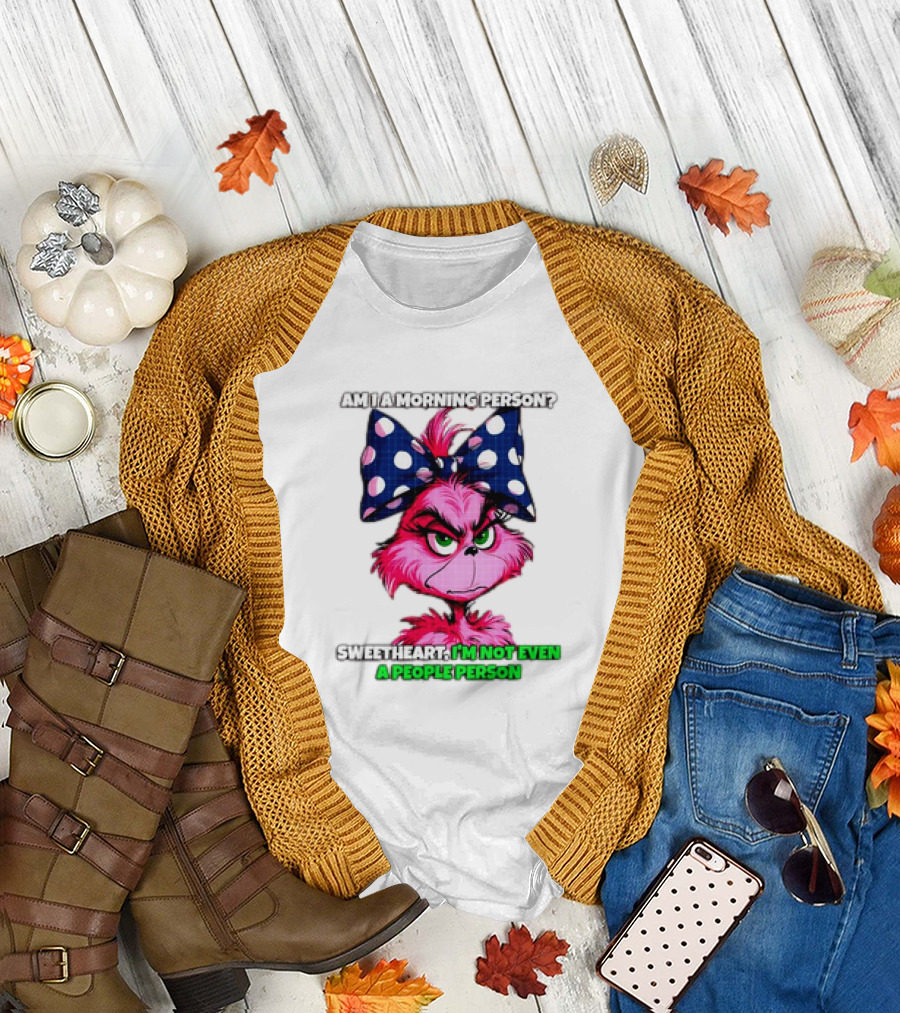 Pink Grinch Am I a Morning Person Sweetheart I’m Not Even a People Person Bow T-Shirt