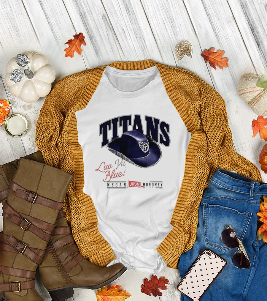 Tennessee Titans Luv Ya Blue Megan Moroney Cowgirl Hat T-Shirt