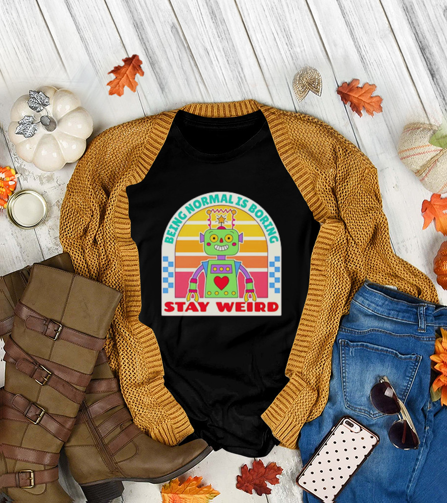 Stay Weird Being Normal Is Boring Retro Robot Rainbow T-Shirt