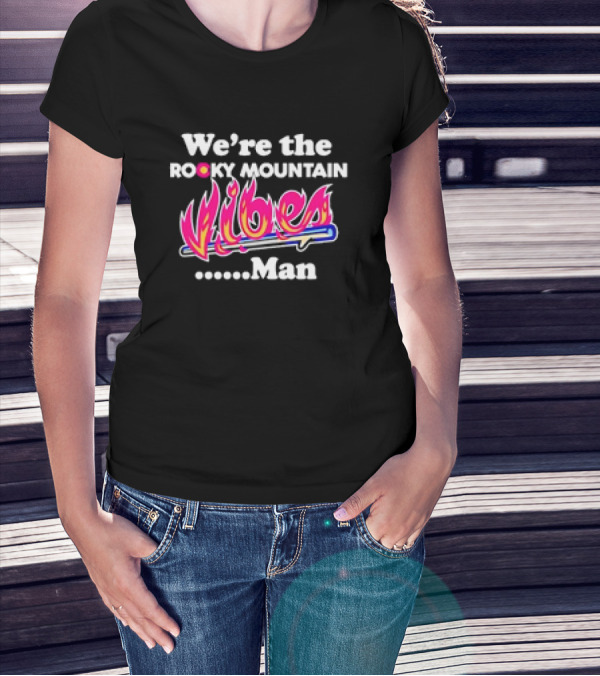 We're The Rocky Mountain Vibes Man T-Shirt