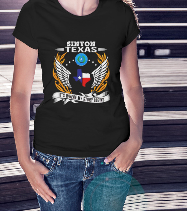 Sinton Texas It's Where My Story Begins Texas Map And Wings With Lone Star And Laurel T-Shirt