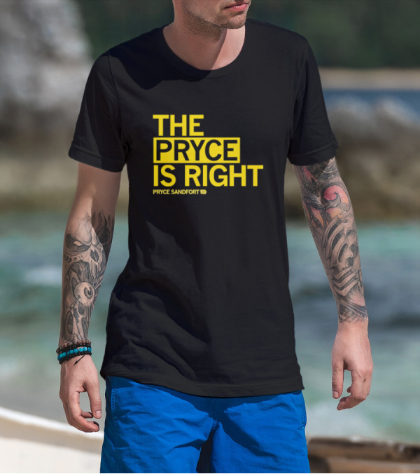 The Pryce Is Right Pryce Sandfort T-Shirt