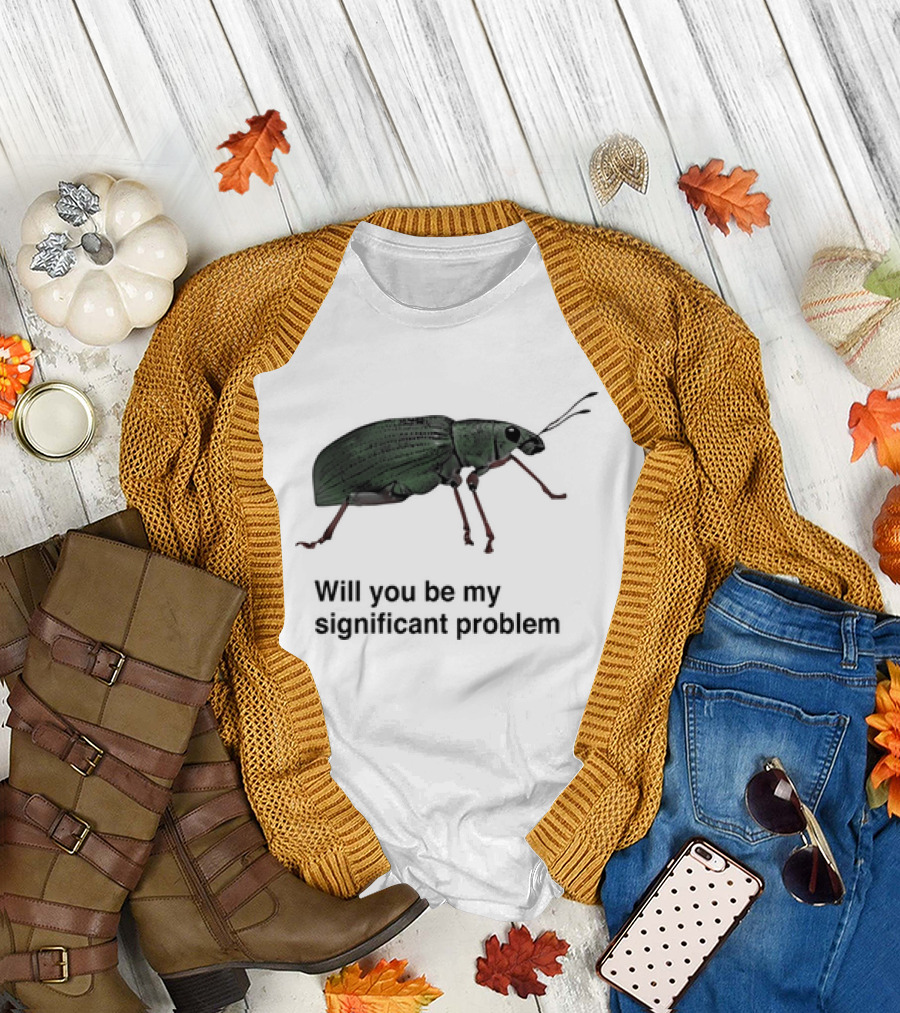Will You Be My Significant Problem Cute Green Bug T-Shirt