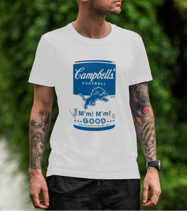 Dan Campbell's Football Soup Campbell's Lions M'm M'm Good Can We Do It Yes We Dan T-Shirt