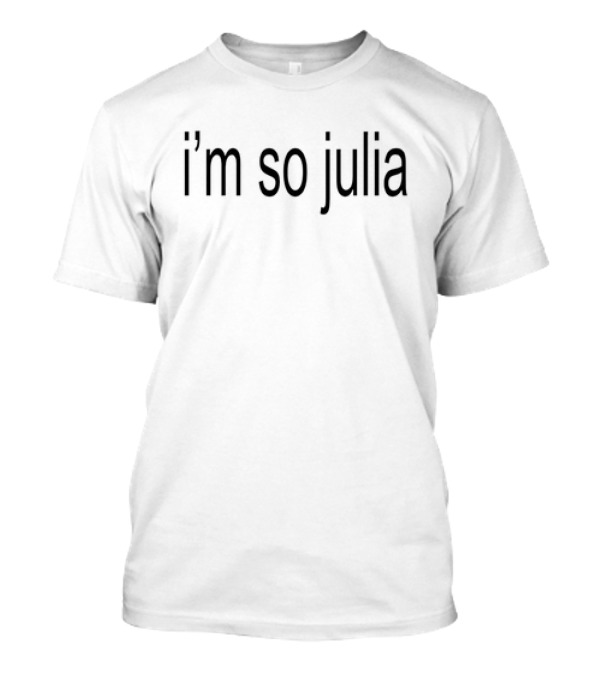 Jake Shane I’m So Julia T-Shirt