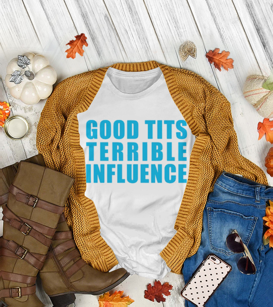 Good Tits Terrible Influence Bold Blue T-Shirt