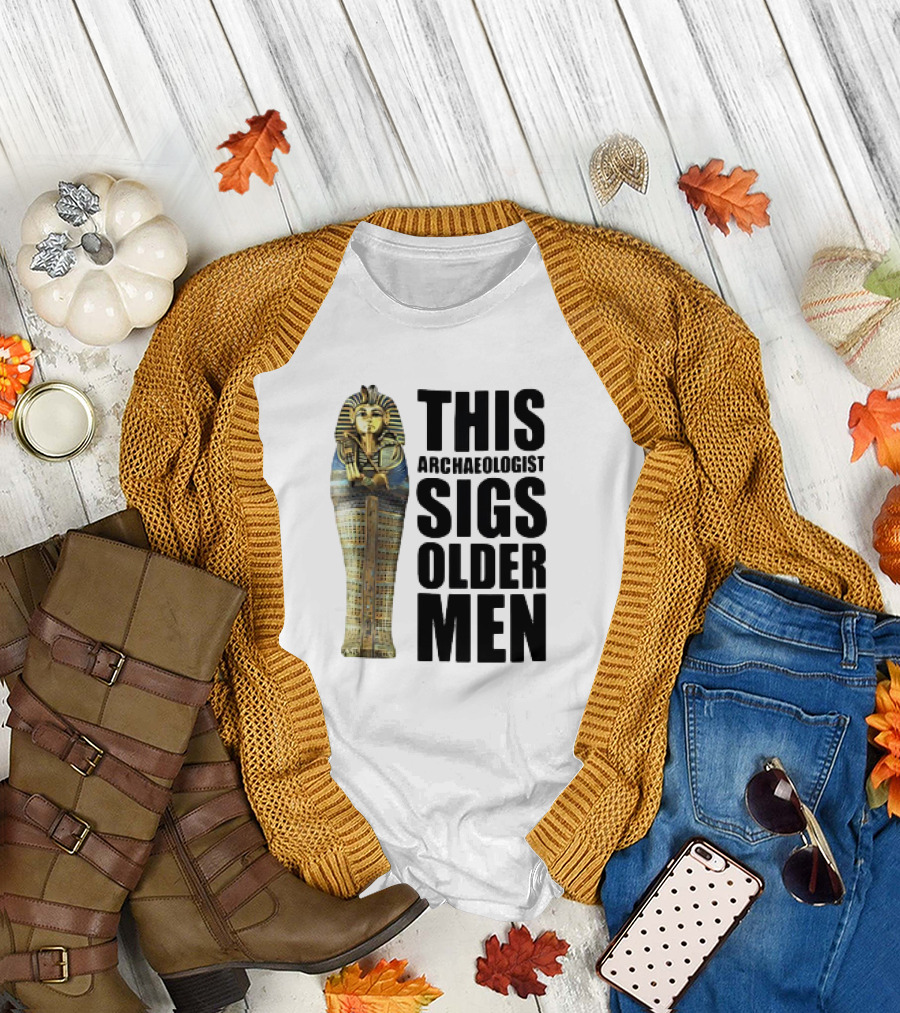 This Archaeologist Digs Older Men Pharaoh Sarcophagus T-Shirt