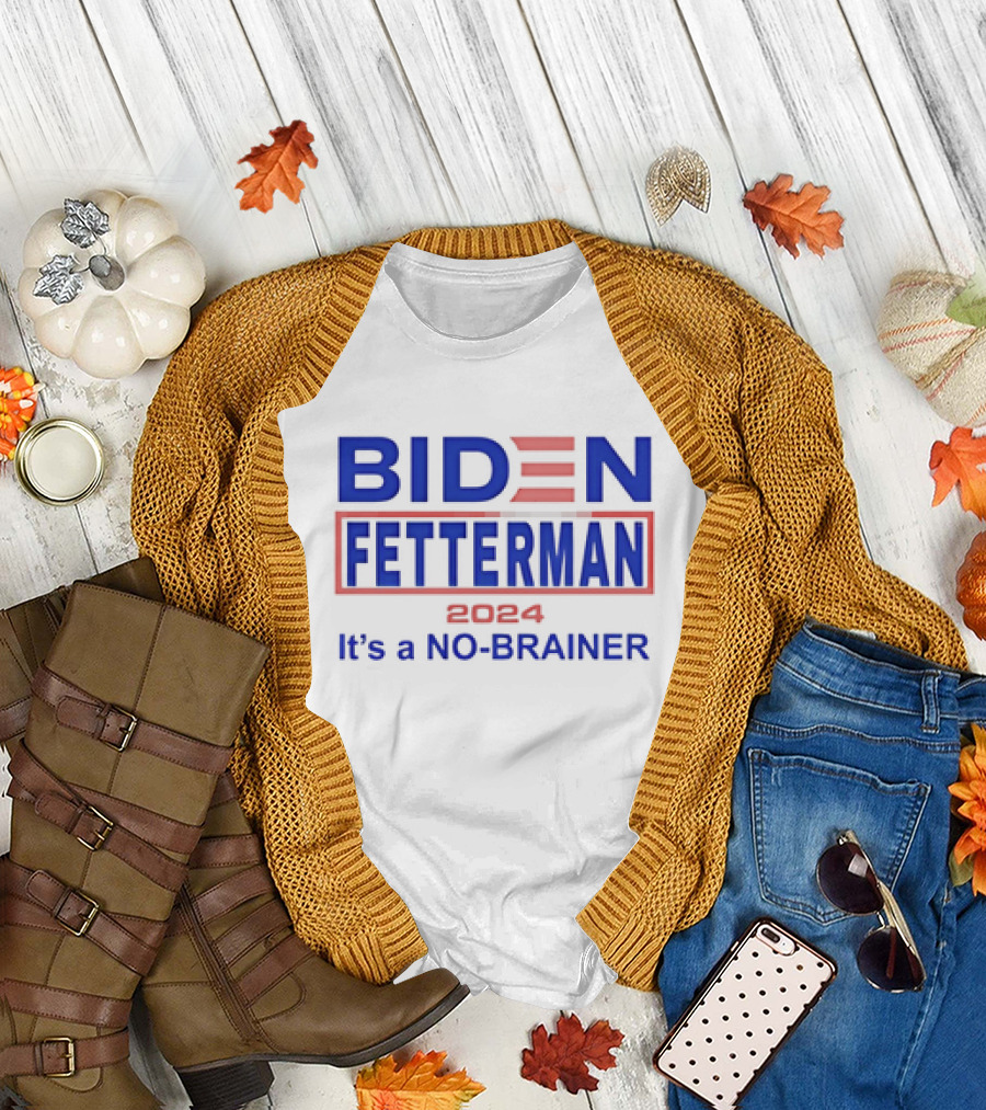 Biden Fetterman 2024 It's a No-Brainer T-Shirt