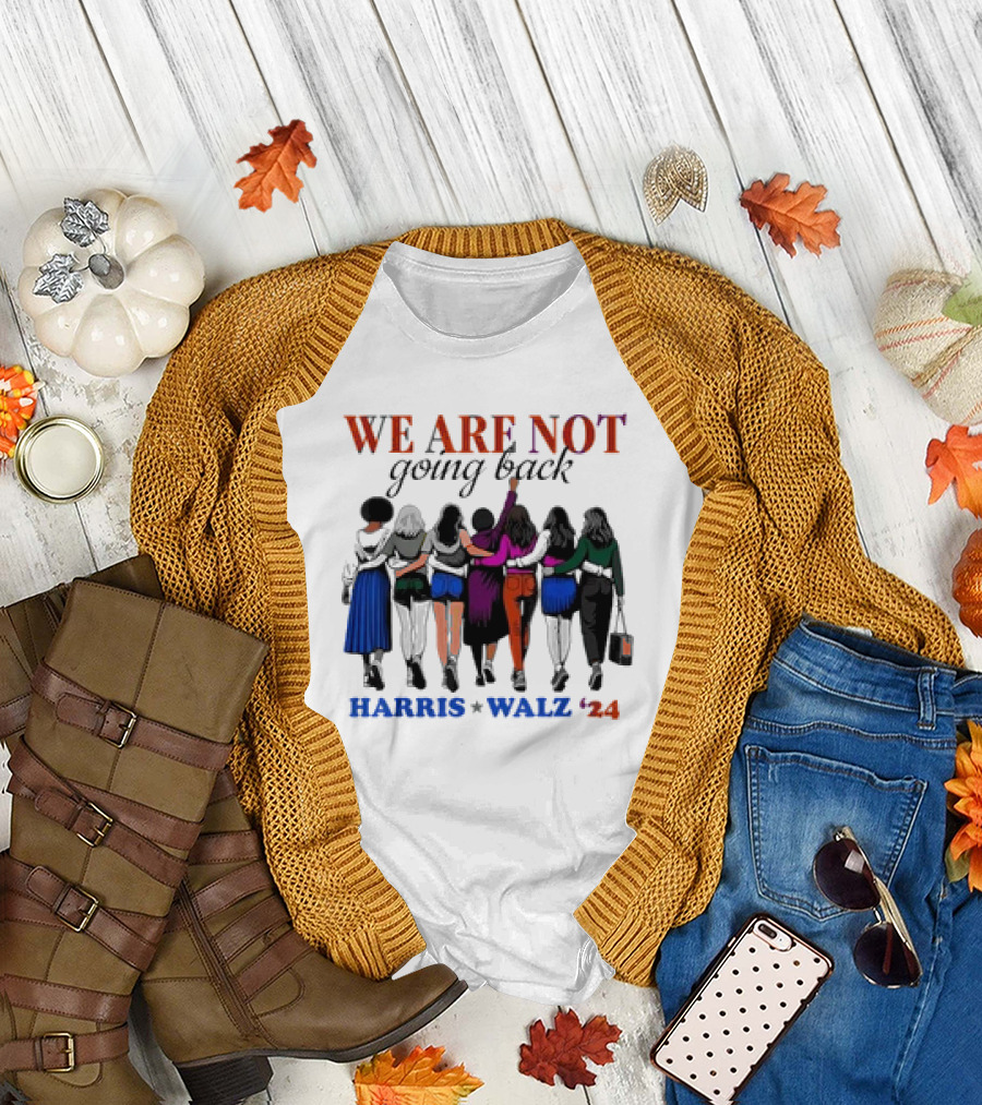 We Are Not Going Back Harris Walz 24 Women Unity T-Shirt