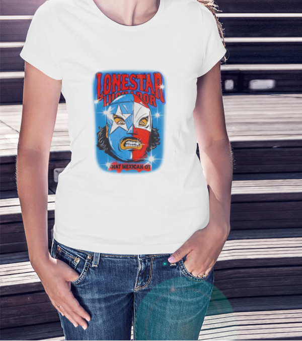 Lonestar Luchador That Mexican Ot Mask T-Shirt