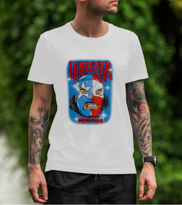 Lonestar Luchador That Mexican Ot Mask T-Shirt