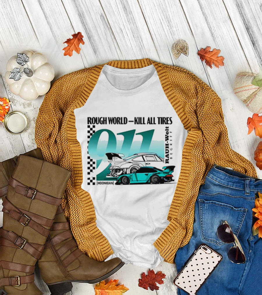 Rough World Kill All Tires Hoonigan RAUH-Welt Begriff 911 T-Shirt
