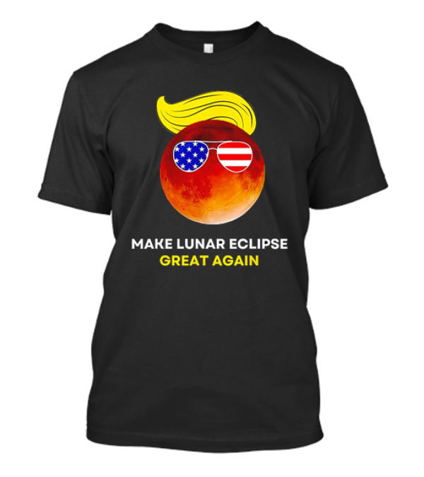 Make Lunar Eclipse Great Again Trump USA Sunglasses Planet Hair T-Shirt