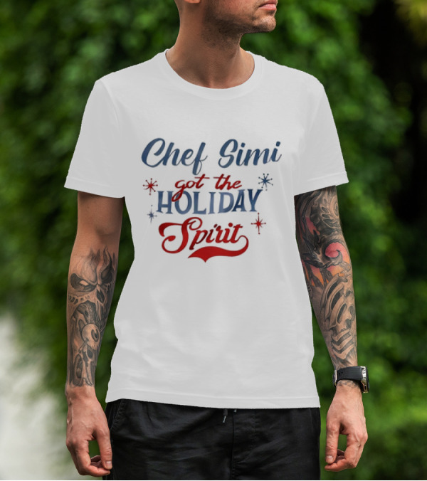 Chef Simi Got The Holiday Spirit Festive Typography T-Shirt