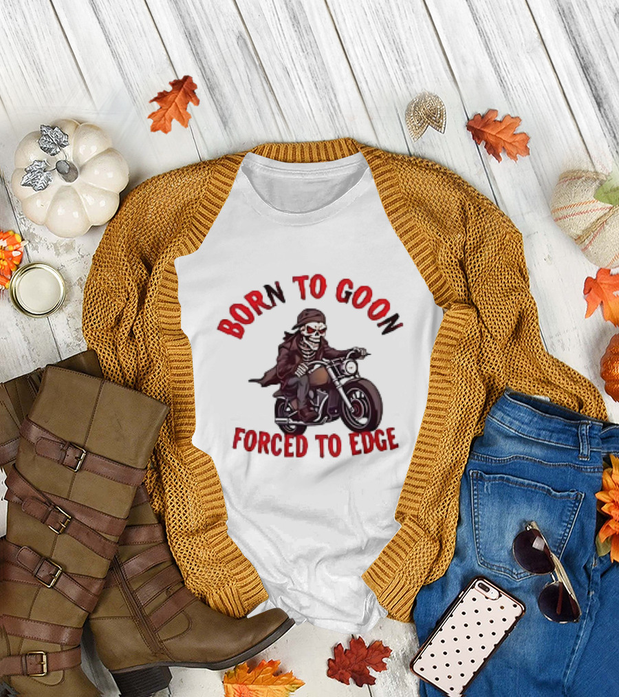 Born to Goon Forced to Edge Skeleton on Motorcycle T-Shirt