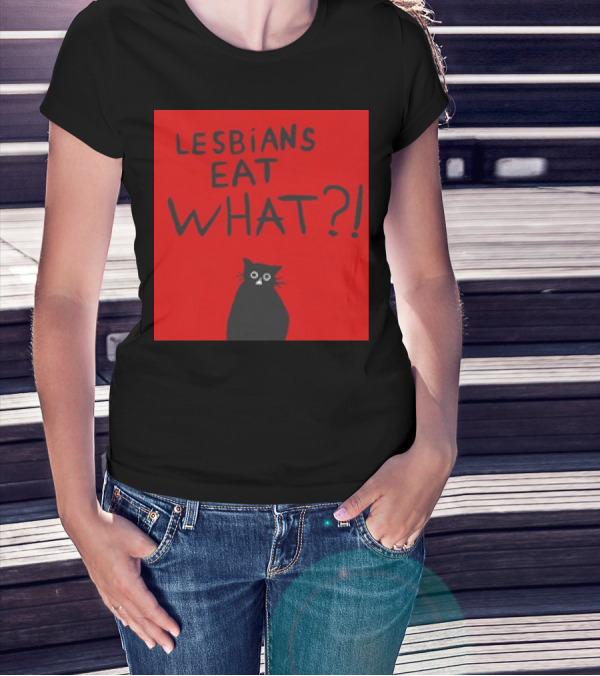 Lesbians Eat What? Cat T-Shirt