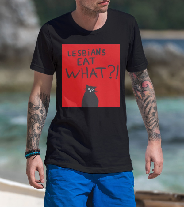 Lesbians Eat What? Cat T-Shirt