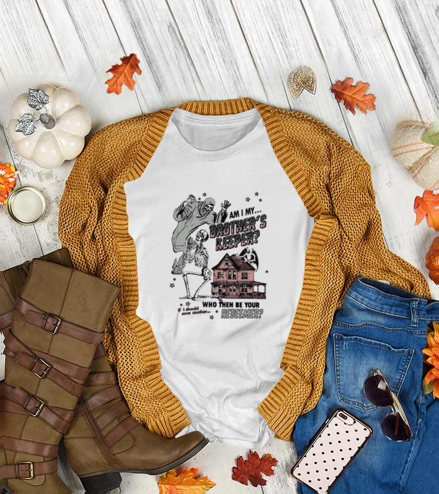 Am I My Brother's Keeper Skeleton and House Illustration Who Then Be Your Redeemer? T-Shirt