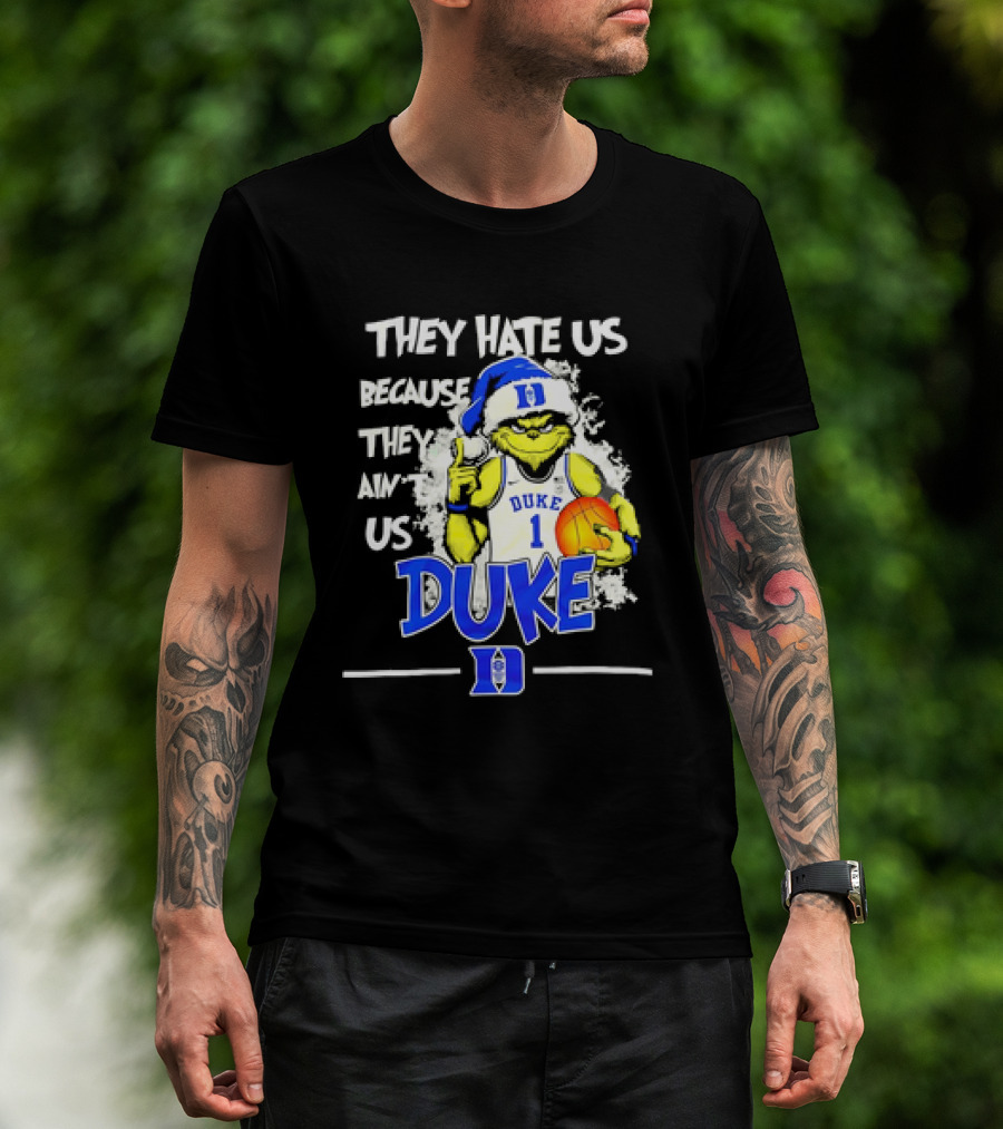 They Hate Us Because They Ain't Us Duke Blue Devils Grinch Christmas Basketball T-Shirt