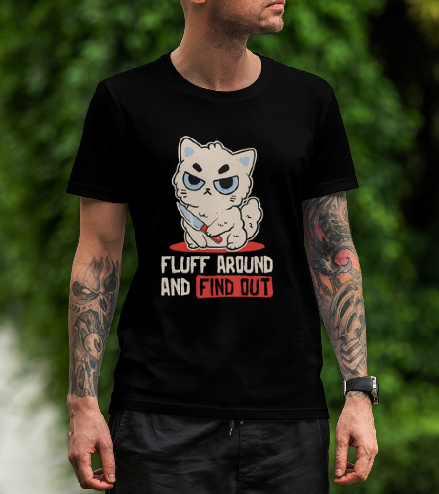 Angry Cat With Knife Fluff Around And Find Out T-Shirt