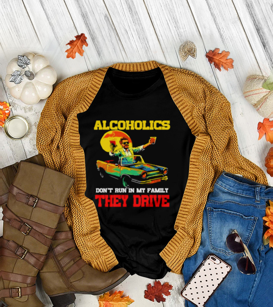 Alcoholics Don't Run in My Family They Drive Retro Style Car T-Shirt