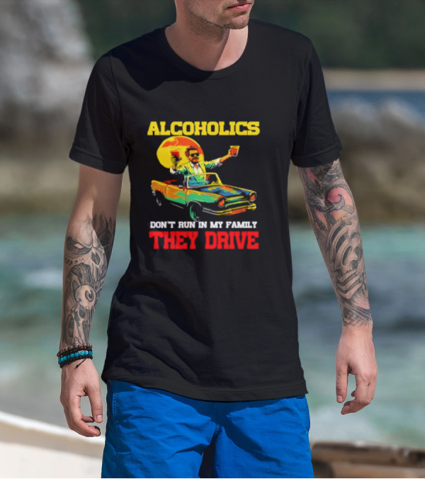Alcoholics Don't Run In My Family They Drive Retro Style Car T-Shirt