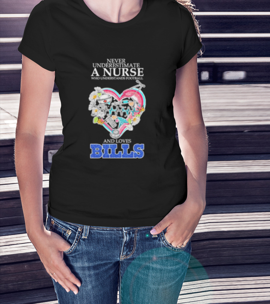 Never Underestimate A Nurse Who Understands Football And Loves Bills T-Shirt