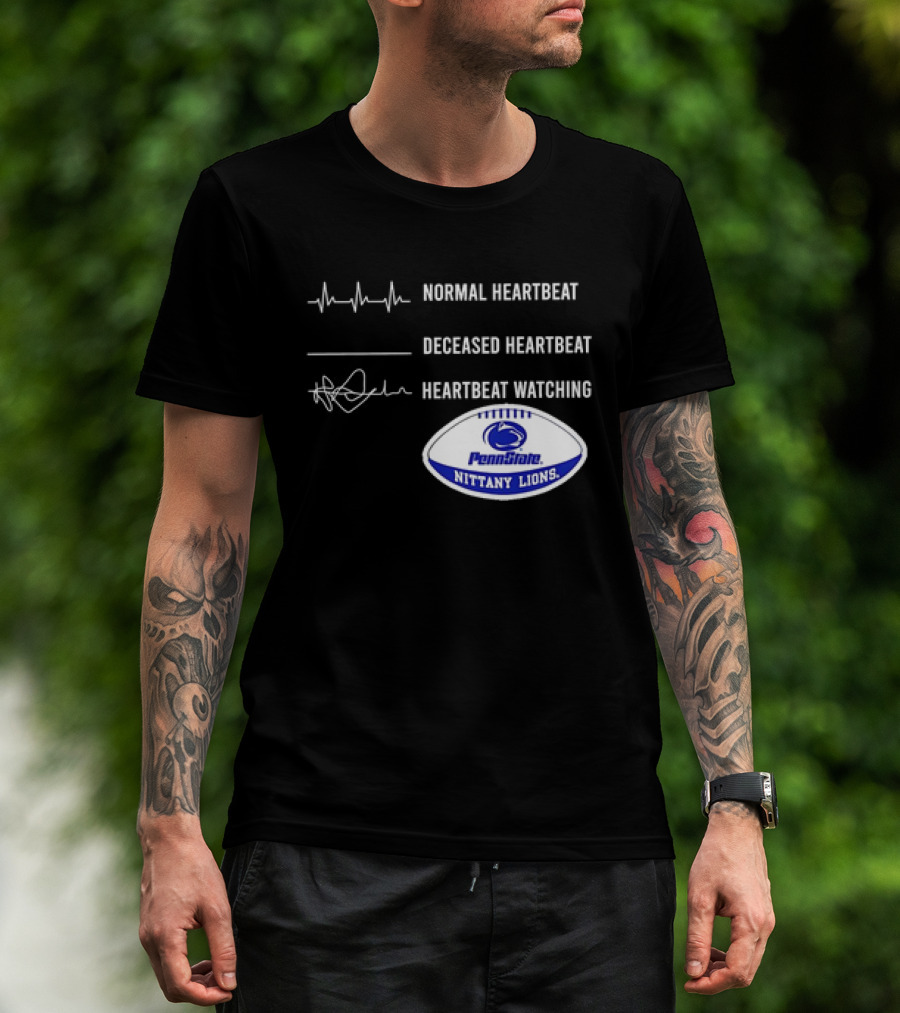 Normal Heartbeat Deceased Heartbeat Heartbeat Watching Penn State Nittany Lions T-Shirt