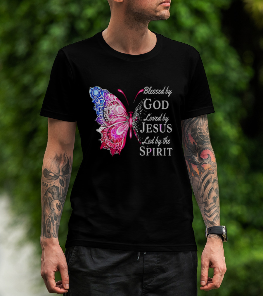 Blessed By God Loved By Jesus Led By The Spirit Butterfly T-Shirt