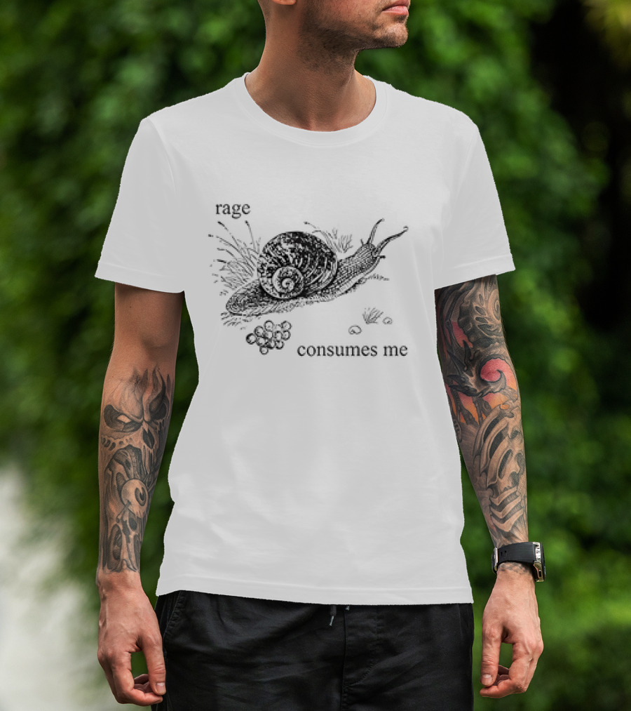 Snail Rage Consumes Me Rage Consumes Me T-Shirt