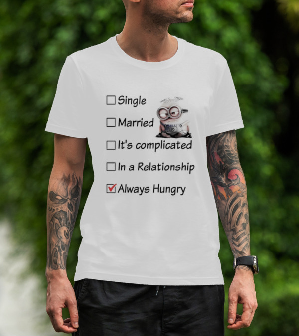 Minion Always Hungry Meme Humor Relationship Status Choices T-Shirt