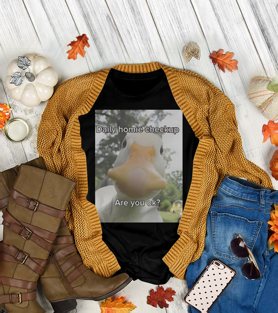 Daily Homie Checkup Are You Ok Duck T-Shirt