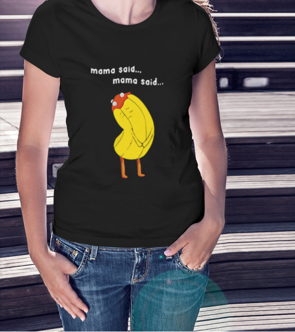 Mama Said. Mama Said. Banana Character With Red Hat T-Shirt