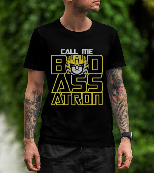 Call Me Badassatron Bumblebee Transformers Iconic Character T-Shirt