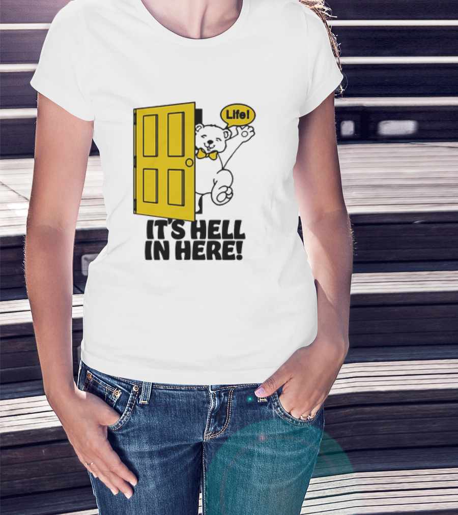 Life Bear Behind Yellow Door It's Hell In Here T-Shirt
