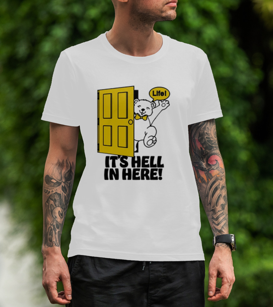 Life Bear Behind Yellow Door It's Hell In Here T-Shirt