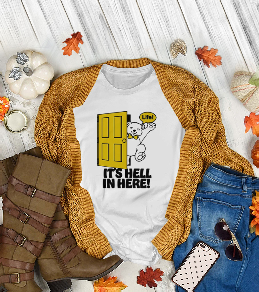 Life Bear Behind Yellow Door It's Hell In Here T-Shirt