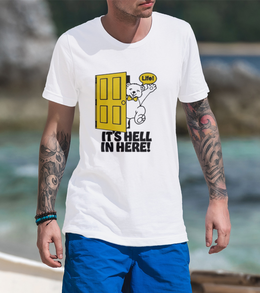 Life Bear Behind Yellow Door It's Hell In Here T-Shirt
