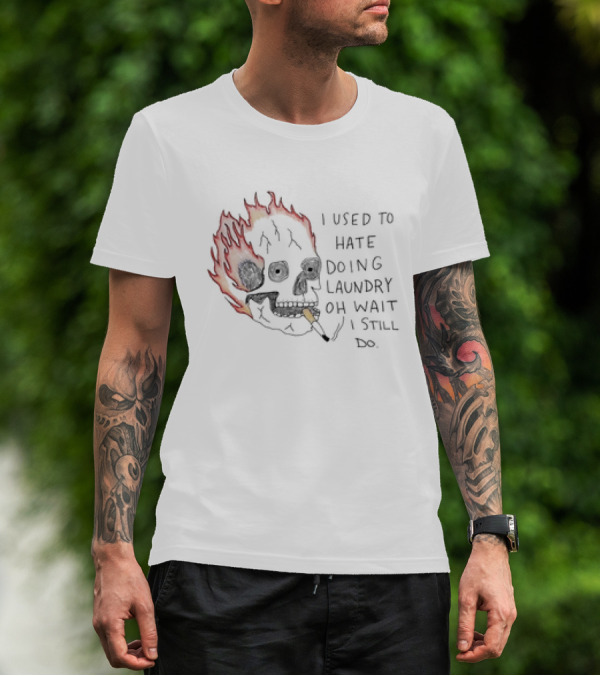 Skull Smoking I Used To Hate Doing Laundry Oh Wait I Still Do T-Shirt
