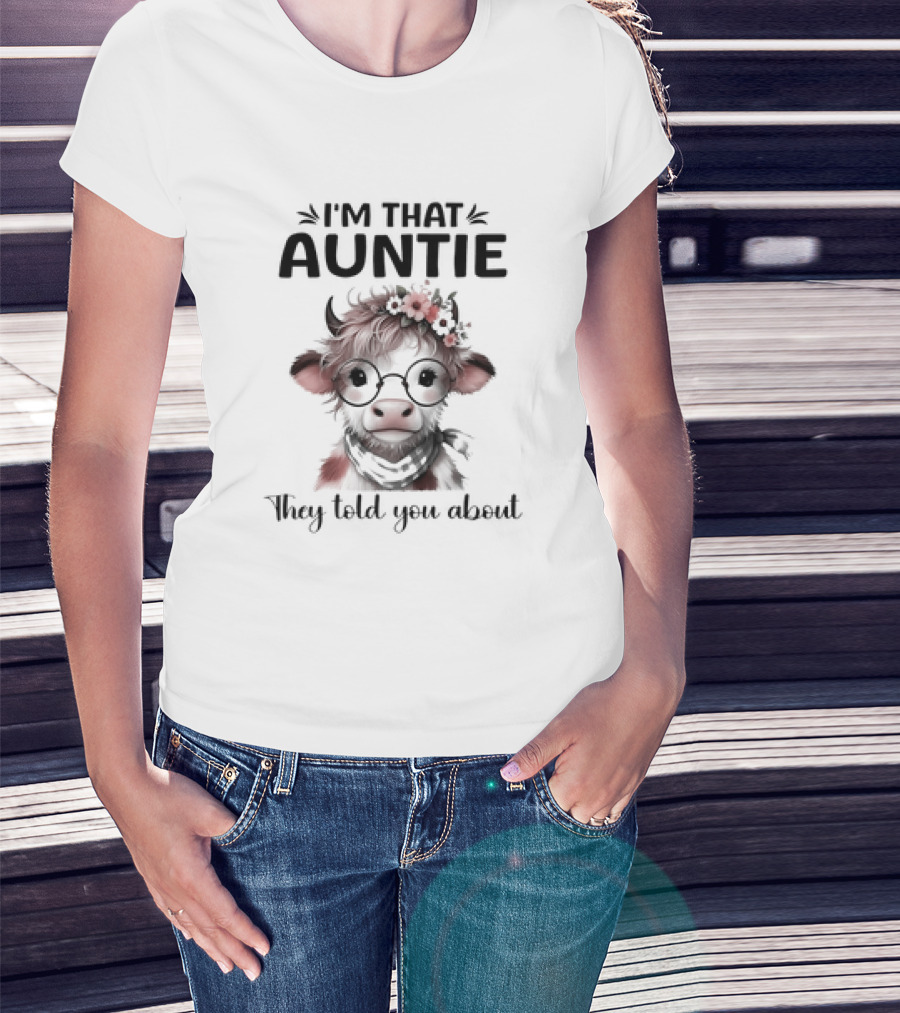 I'm That Auntie They Told You About Cow With Glasses And Flowers T-Shirt