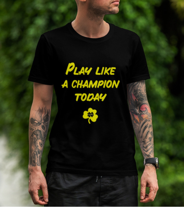Play Like A Champion Today Notre Dame Football ND Shamrock T-Shirt
