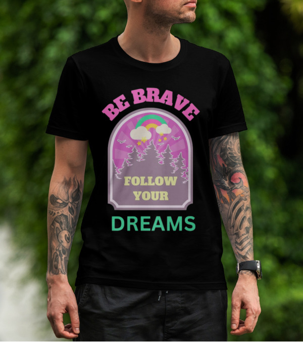 Be Brave Follow Your Dreams Rainbow And Forest Stars T-Shirt