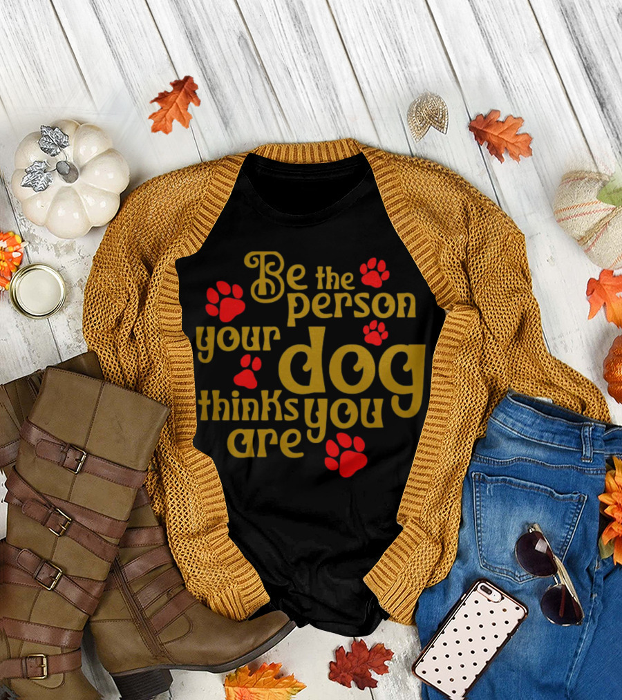Be The Person Your Dog Thinks You Are Red Paw Prints T-Shirt