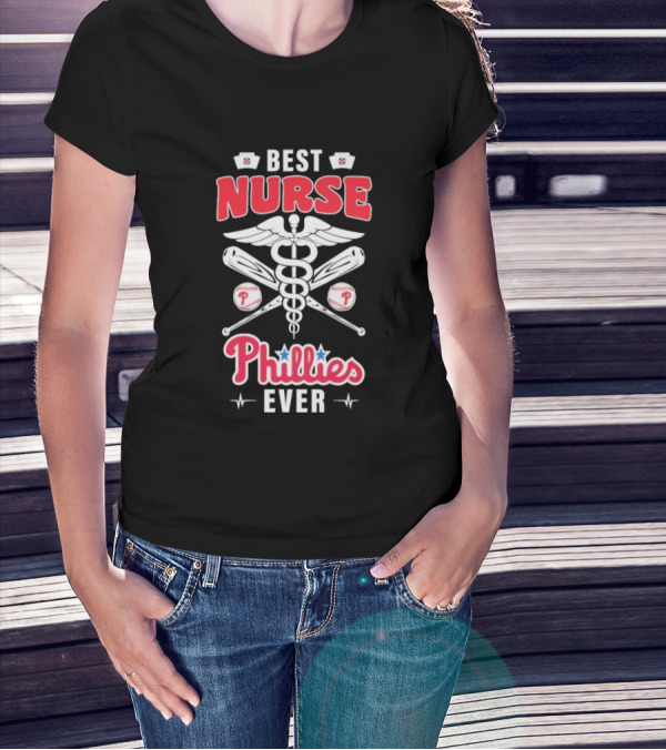 Best Nurse Phillies Baseball Ever T-Shirt