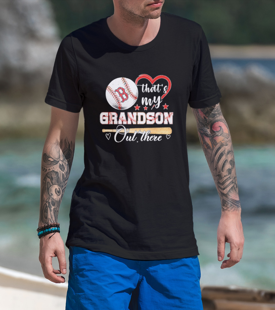 Boston Red Sox Baseball Heart That's My Grandson Out There T-Shirt