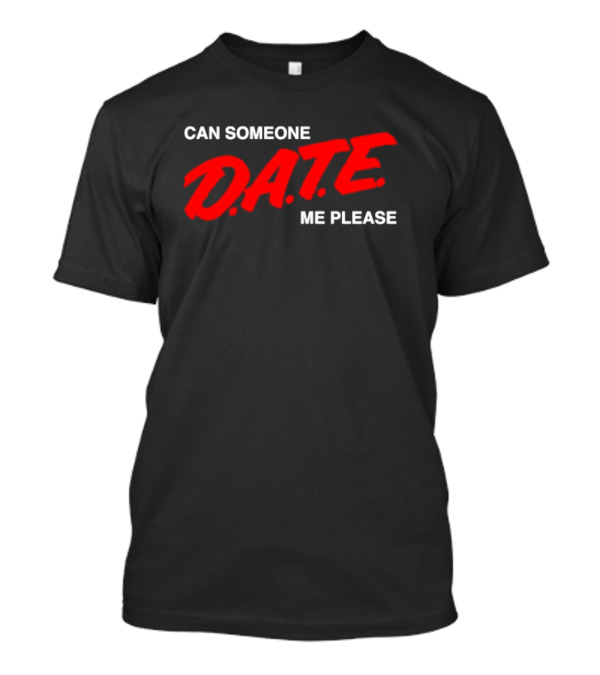 Can Someone Date Me Please Bold Red Text T-Shirt