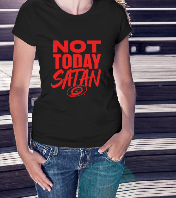 Not Today Satan Carolina Hurricanes T-Shirt