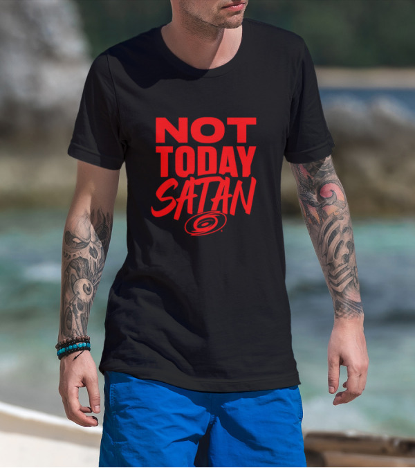 Not Today Satan Carolina Hurricanes T-Shirt