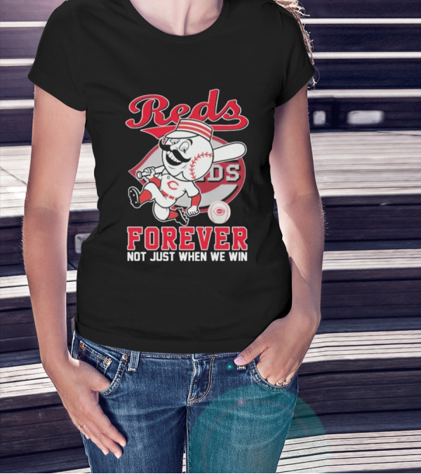 Cincinnati Reds Mascot Forever Not Just When We Win T-Shirt