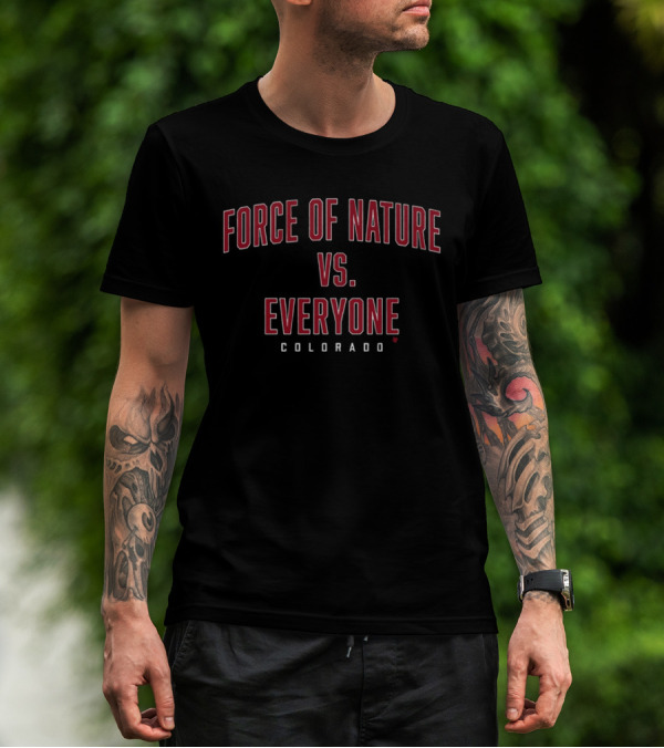 FORCE OF NATURE VS EVERYONE COLORADO T-Shirt
